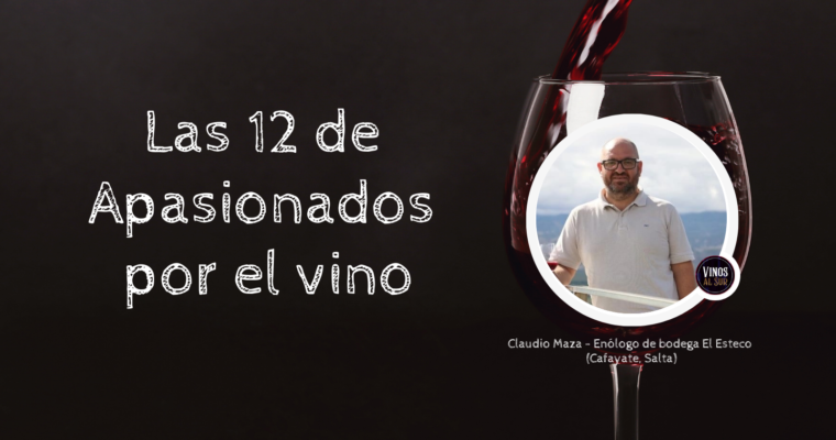 LAS 12 DE APASIONADOS POR EL VINO: CLAUDIO MAZA