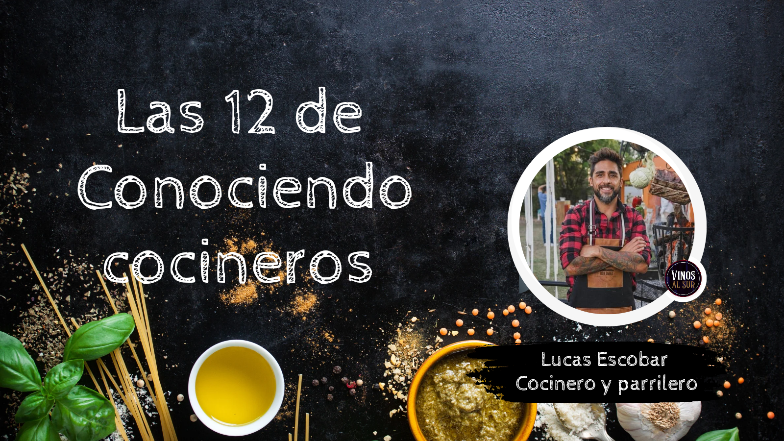 LAS 12 DE CONOCIENDO COCINEROS: LUCAS ESCOBAR