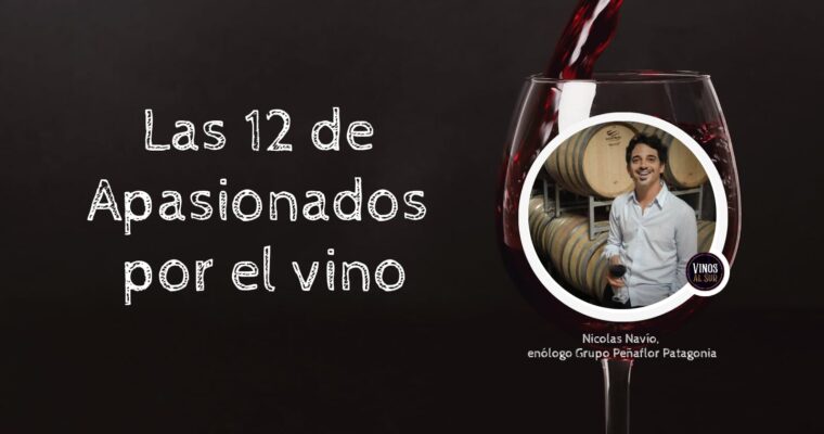 LAS 12 DE APASIONADOS POR EL VINO: NICOLAS NAVIO