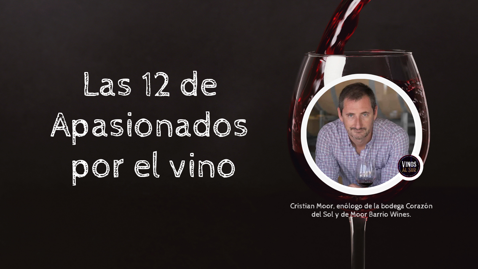 LAS 12 DE APASIONADOS POR EL VINO: CRISTIAN MOOR