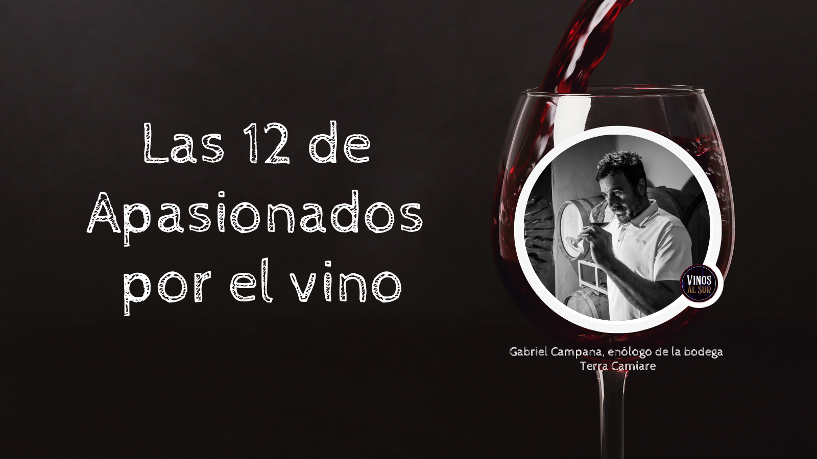 LAS 12 DE APASIONADOS POR EL VINO: GABRIEL CAMPANA