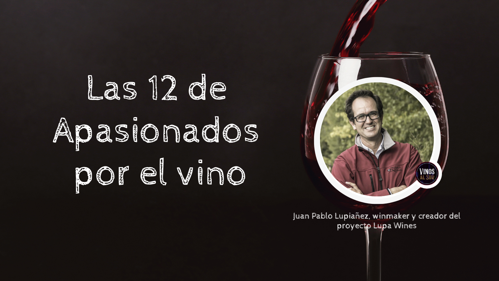 JUAN PABLO LUPIAÑEZ EN LAS 12 DE APASIONADOS POR EL VINO 🍷🍇